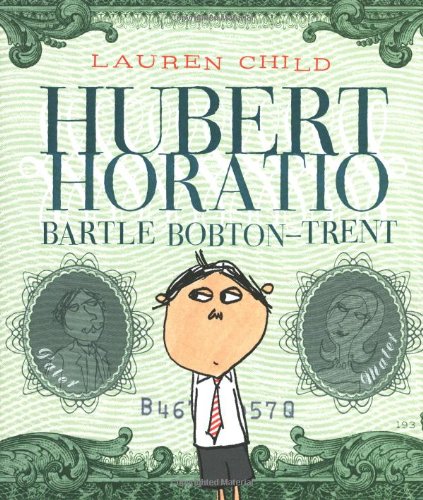 Hubert Horatio Bartle Bobton-Trent by Lauren Child