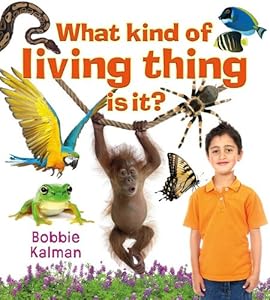 What Kind of Living Thing Is It? (Introducing Living Things)