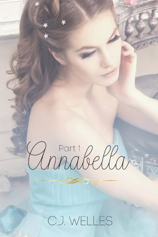 Annabella: A Modern Fairy Tale: Part One by C.J. Welles