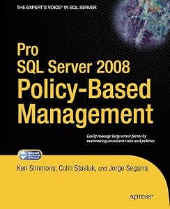 Pro SQL Server 2008 Policy-Based Management (Expert's Voice in SQL Server) by Ken Simmons