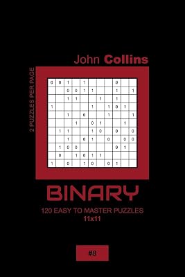 Binary - 120 Easy To Master Puzzles 11x11 - 8 (Binary Puzzle Book 11x11)