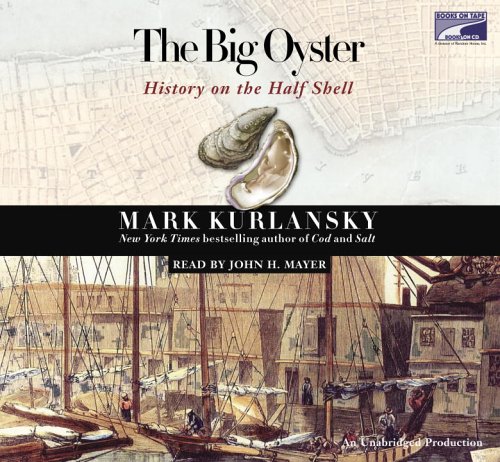 The Big Oyster: History on the Half Shell Unabridged on 8 CDs by Mark Kurlansky