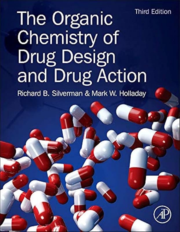 The Organic Chemistry of Drug Design and Drug Action by Richard B. Silverman Ph.D Organic Chemistry