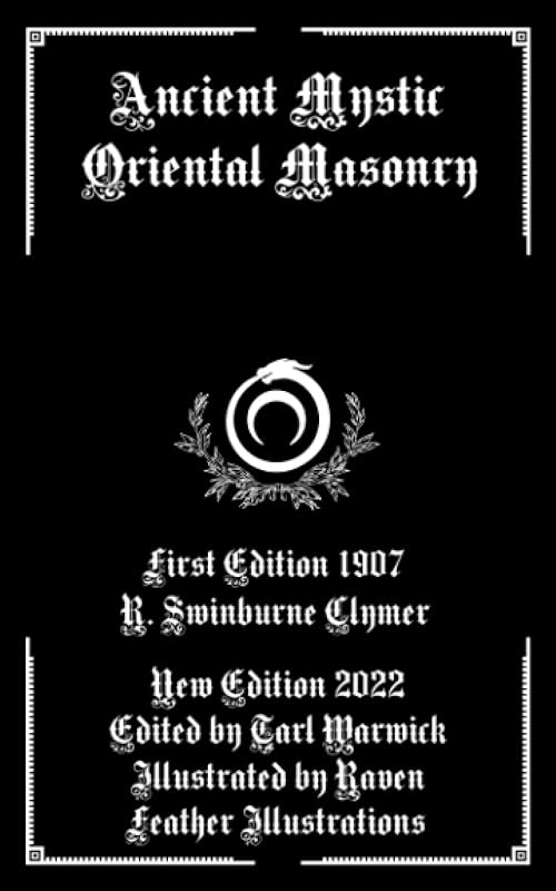 Ancient Mystic Oriental Masonry (Illustrated) by R Swinburne Clymer