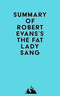 Summary of Robert Evans's The Fat Lady Sang
