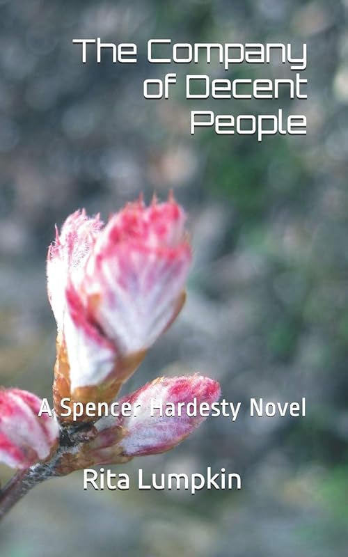 The Company of Decent People (Spencer Hardesty Novels) by Rita Lumpkin