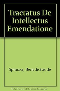 Tractatus De Intellectus Emendatione by Benedictus de Spinoza