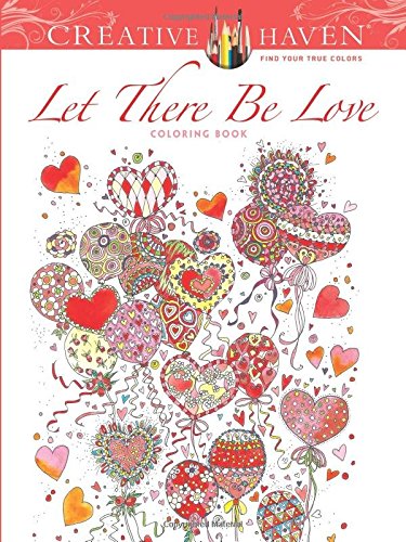 Creative Haven Let There Be Love Coloring Book (Adult Coloring)