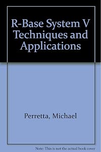 R: Base System V Techniques and Applications by Michael R. Perretta