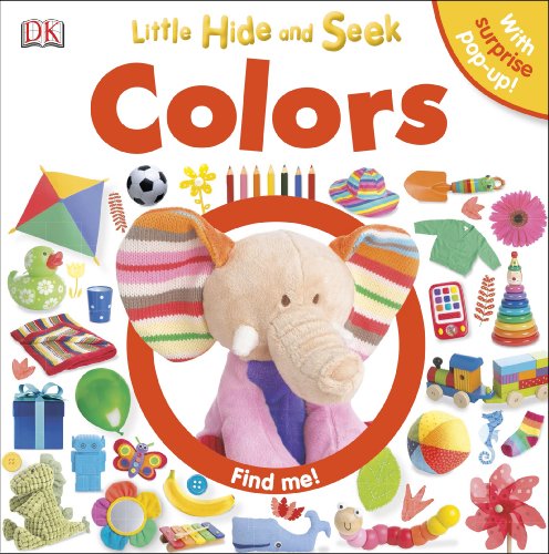 Little Hide and Seek: Colors by DK Publishing