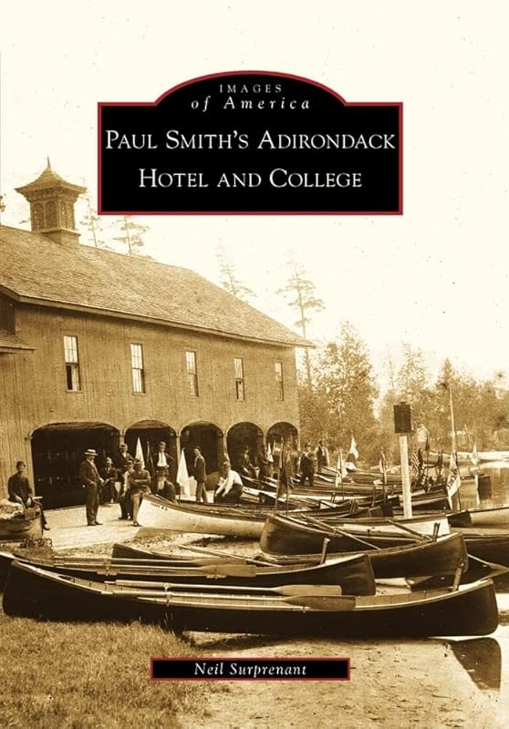 Paul Smith's Adirondack Hotel and College (Images of America) by Neil Surprenant
