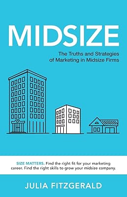 Midsize: The Truths and Strategies of Marketing in Midsize Firms