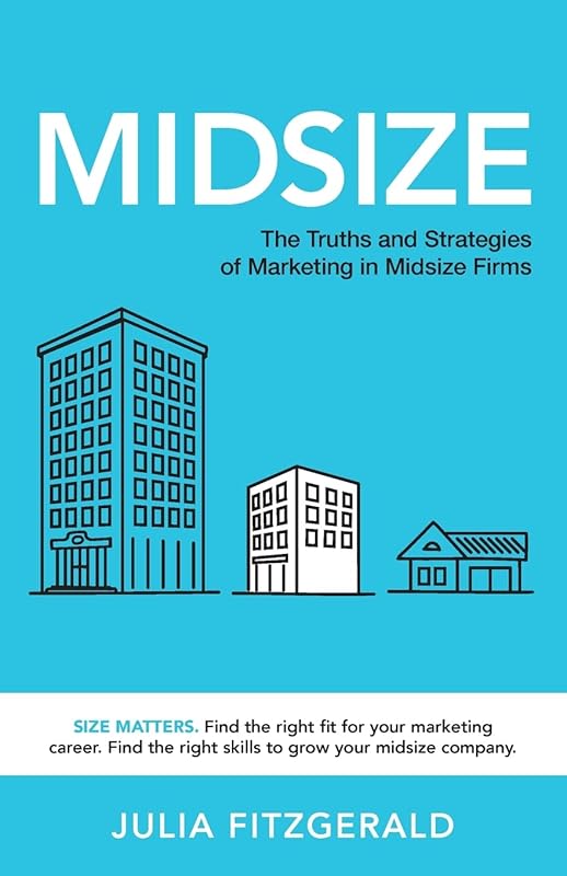 Midsize: The Truths and Strategies of Marketing in Midsize Firms by Julia Fitzgerald