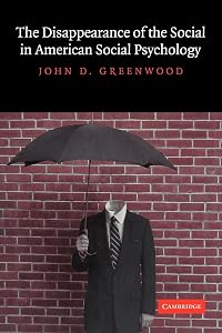 The Disappearance of the Social in American Social Psychology