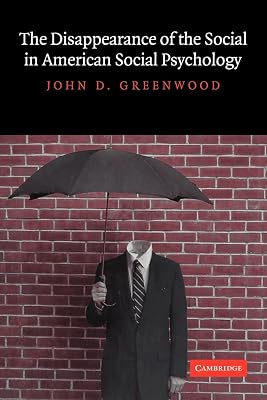 The Disappearance of the Social in American Social Psychology