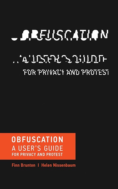 Obfuscation: A User's Guide for Privacy and Protest by Finn Brunton