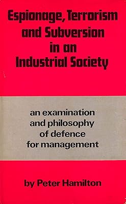 Espionage, terrorism and subversion: An examination and a philosophy of defence for management