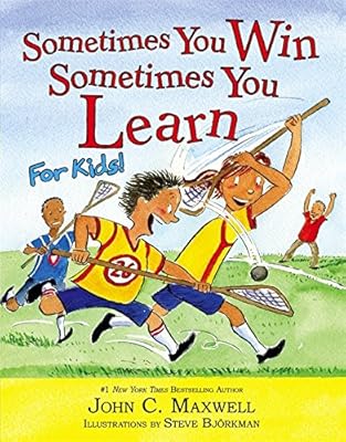 Sometimes You Win--Sometimes You Learn for Kids