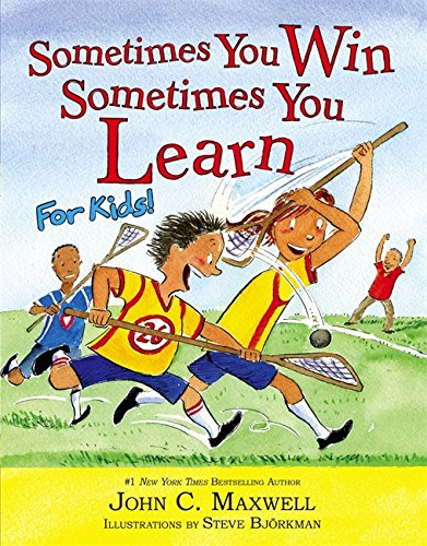 Sometimes You Win--Sometimes You Learn for Kids by John C Maxwell