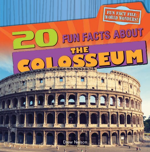 20 Fun Facts About the Colosseum by Drew Nelson