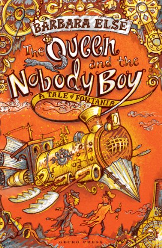 The Queen and the Nobody Boy: A Tale of Fontania by Barbara Else