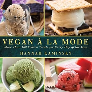 Vegan a la Mode: More Than 100 Frozen Treats for Every Day of the Year