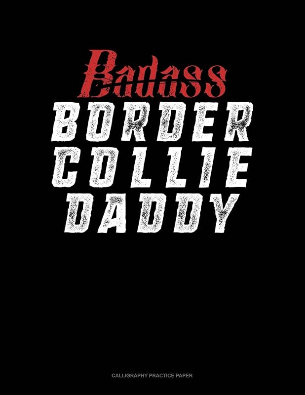 Badass Border Collie Daddy: Calligraphy Practice Paper by Jeryx Publishing
