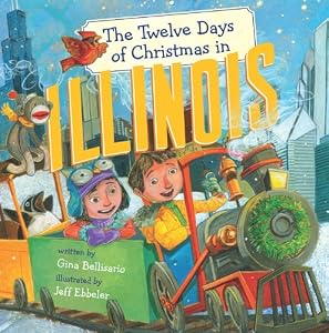 The Twelve Days of Christmas in Illinois (The Twelve Days of Christmas in America) by Gina Bellisario