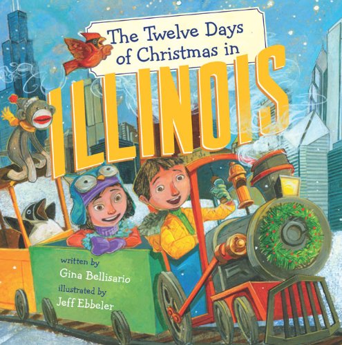The Twelve Days of Christmas in Illinois (The Twelve Days of Christmas in America) by Gina Bellisario