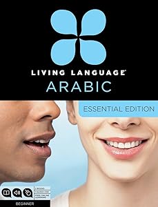 Living Language Arabic, Essential Edition: Beginner course, including coursebook, 3 audio CDs, Arabic script guide, and free online learning