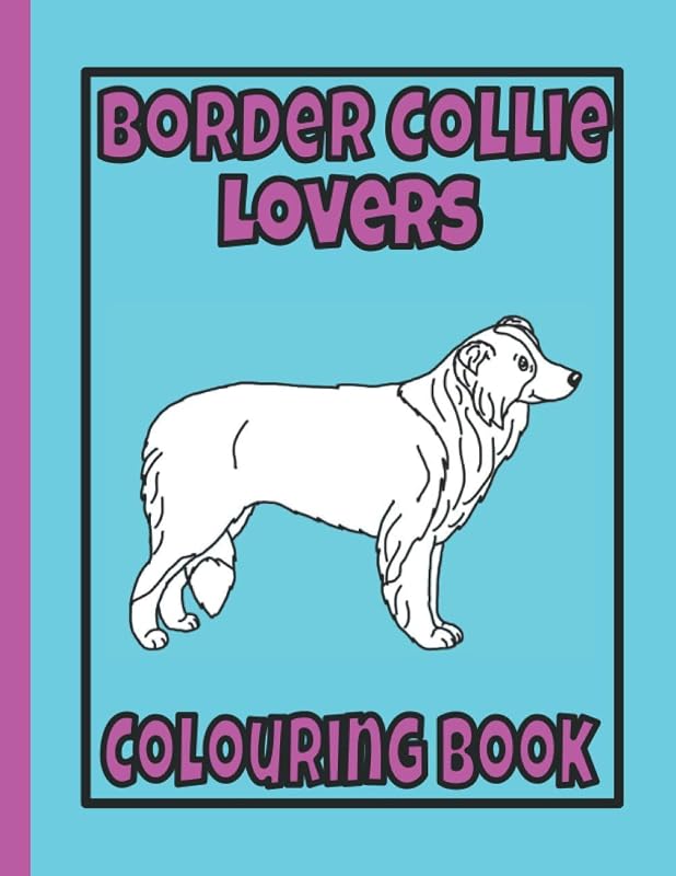 Border Collie Lovers Colouring Book: Collie dog gifts by Trevlora Publishing