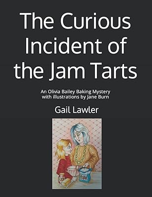 The Curious Incident of the Jam Tarts: An Olivia Bailey Baking Mystery