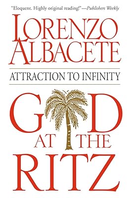 God at the Ritz: Attraction to Infinity