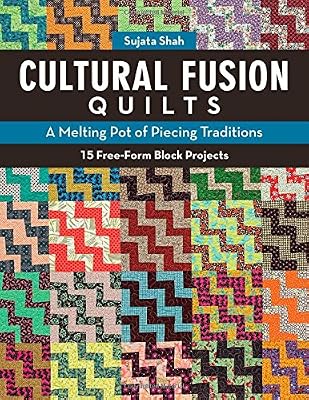 Cultural Fusion Quilts: A Melting Pot of Piecing Traditions