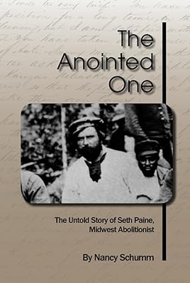 The Anointed One: The Untold Story of Seth Paine, Midwest Abolitionist