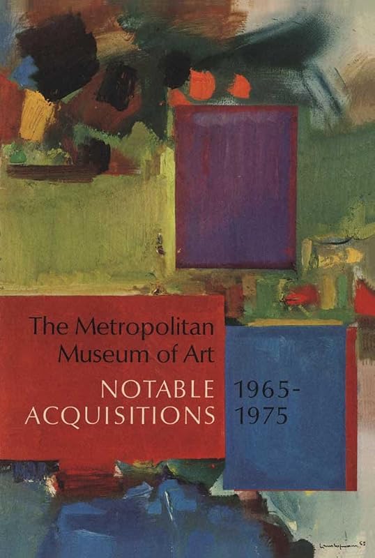 The Metropolitan Museum of Art: Notable Acquisitions, 1965-1975 by Metropolitan Museum of Art
