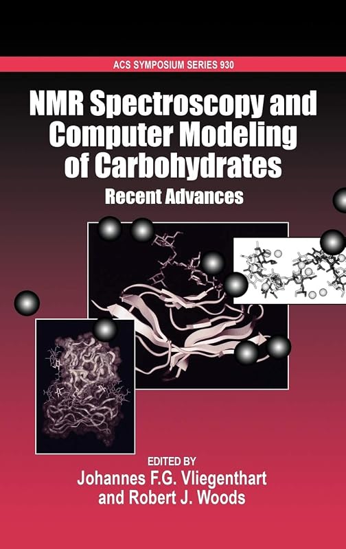 NMR Spectroscopy and Computer Modeling of Carbohydrates: Recent Advances (ACS Symposium Series) by Johannes F. G. Vliegenthart