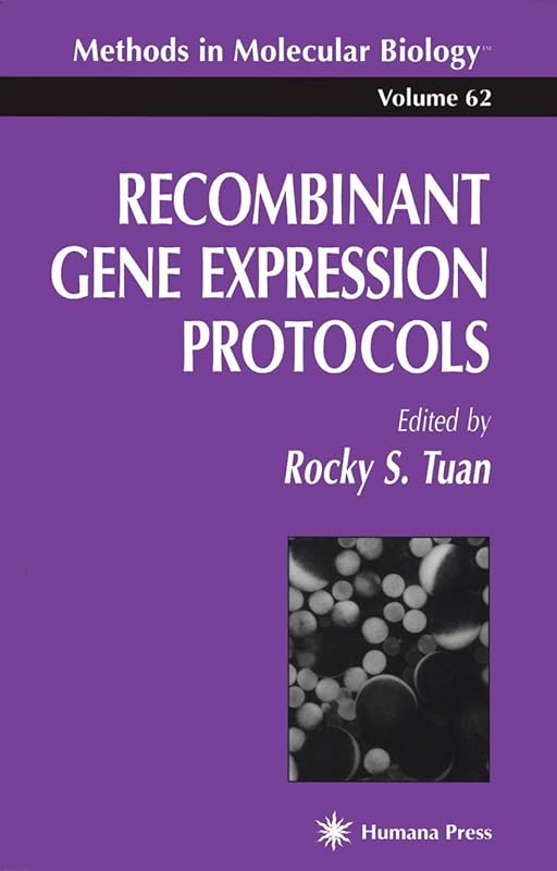 Recombinant Gene Expression Protocols (Methods in Molecular Biology, 62) by Rocky S. Tuan