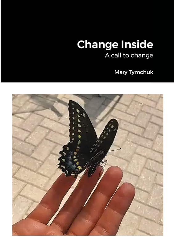 Change Inside: A call to change by Mary Tymchuk