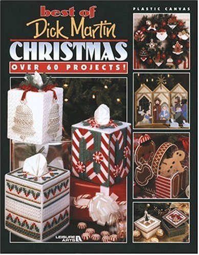 Best of Dick Martin - Christmas-Over 60 Plastic Canvas Yuletide Projects-Tree Ornaments, Tissue Box Covers and More! by Dick Martin