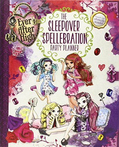 Ever After High: The Sleepover Spellebration Party Planner by Mattel
