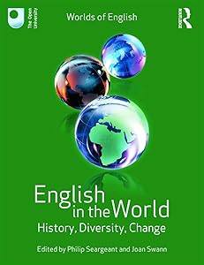 English in the World: History, Diversity, Change (Worlds of English) by Philip Seargeant
