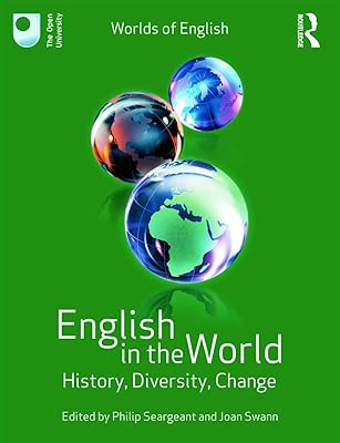 English in the World: History, Diversity, Change (Worlds of English)
