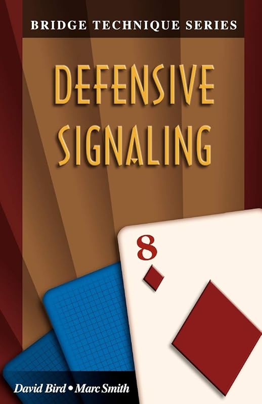 Bridge Technique 8: Defensive Signaling by Marc Smith