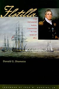 Flotilla: The Patuxent Naval Campaign in the War of 1812 (Johns Hopkins Books on the War of 1812) by Donald G. Shomette