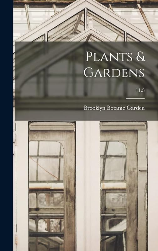 Plants & Gardens; 11.3 by Brooklyn Botanic Garden