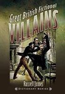 Great British Fictional Villains: Foreword by John Harvey