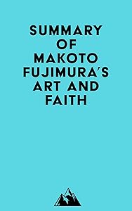 Summary of Makoto Fujimura's Art and Faith