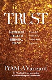 Trust: Mastering the 4 Essential Trusts: Trust in God, Trust in Yourself, Trust in Others, Trust in Life