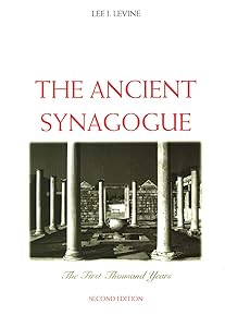 The Ancient Synagogue: The First Thousand Years, Second Edition by Lee I. Levine